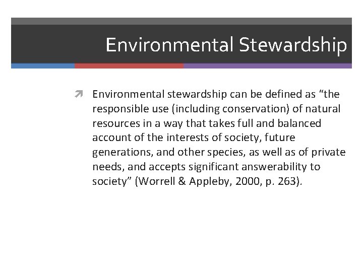 Environmental Stewardship Environmental stewardship can be defined as “the responsible use (including conservation) of