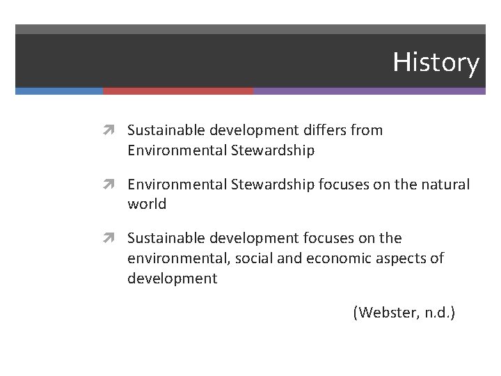 History Sustainable development differs from Environmental Stewardship focuses on the natural world Sustainable development