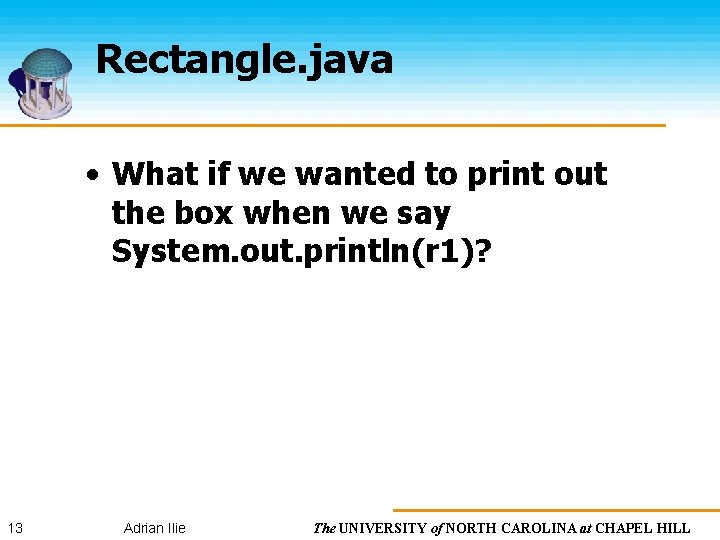 Rectangle. java • What if we wanted to print out the box when we