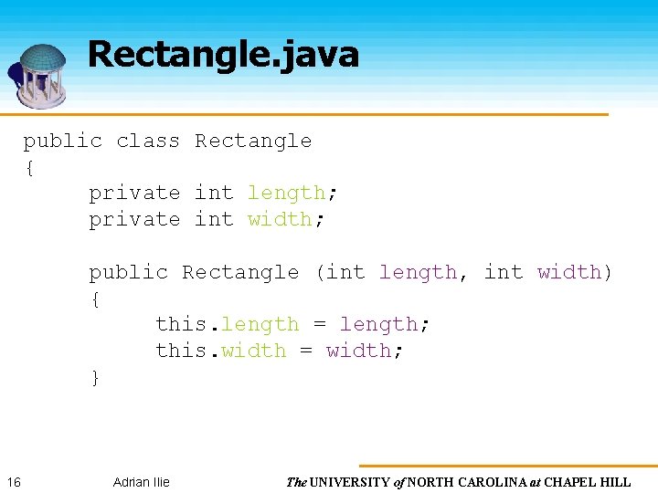 Rectangle. java public class Rectangle { private int length; private int width; public Rectangle