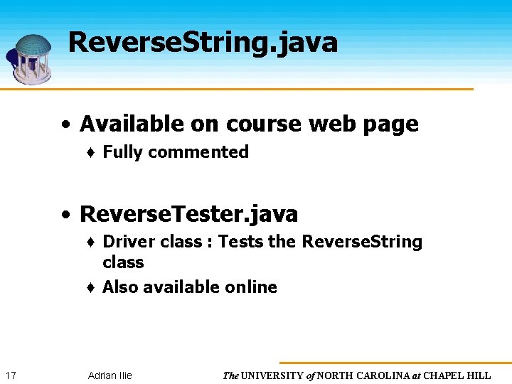 Reverse. String. java • Available on course web page ♦ Fully commented • Reverse.