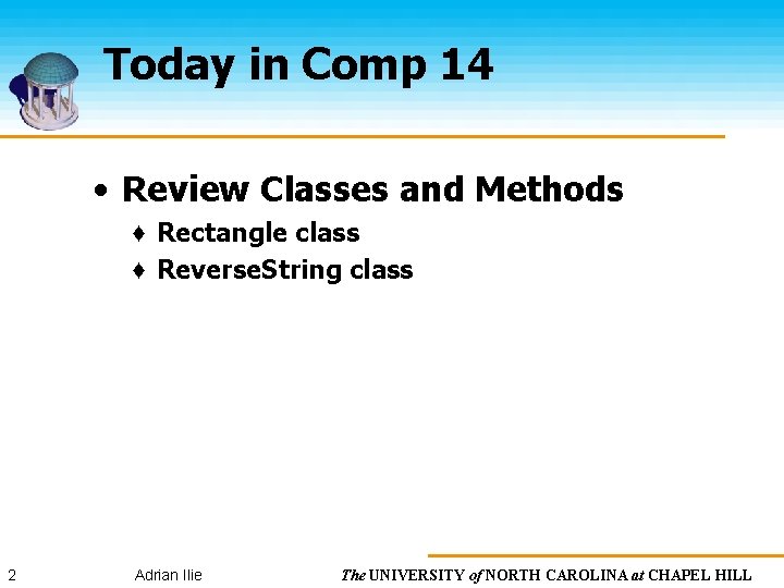 Today in Comp 14 • Review Classes and Methods ♦ Rectangle class ♦ Reverse.