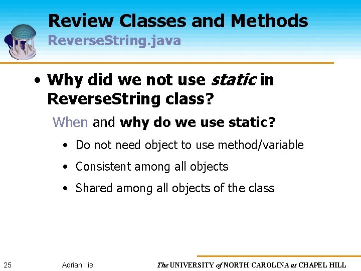 Review Classes and Methods Reverse. String. java • Why did we not use static