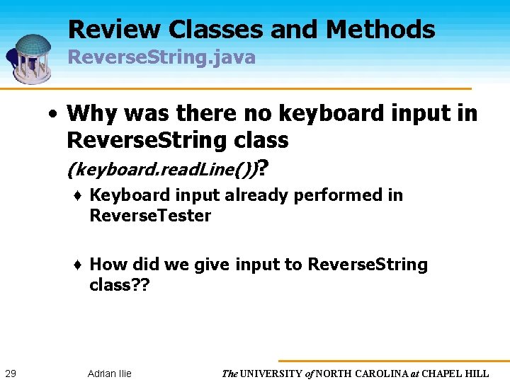 Review Classes and Methods Reverse. String. java • Why was there no keyboard input