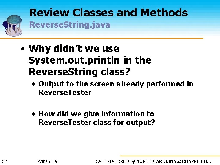 Review Classes and Methods Reverse. String. java • Why didn’t we use System. out.