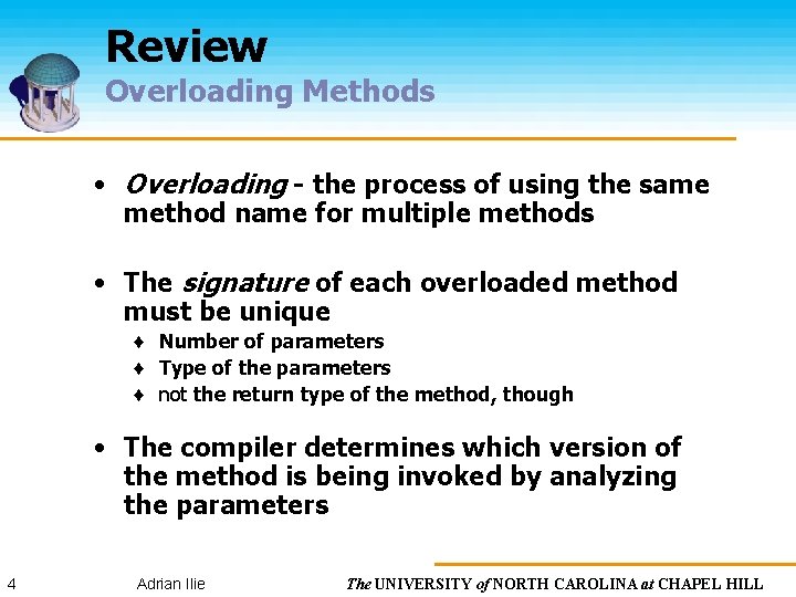 Review Overloading Methods • Overloading - the process of using the same method name