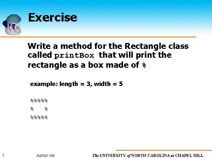 Exercise Write a method for the Rectangle class called print. Box that will print