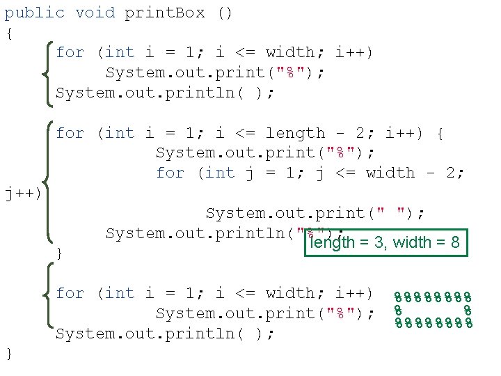 public void print. Box () { for (int i = 1; i <= width;