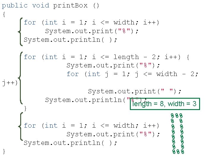 public void print. Box () { for (int i = 1; i <= width;