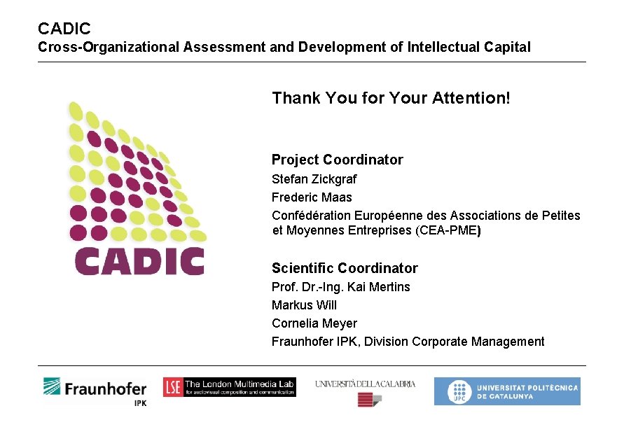 CADIC Cross-Organizational Assessment and Development of Intellectual Capital Thank You for Your Attention! Project