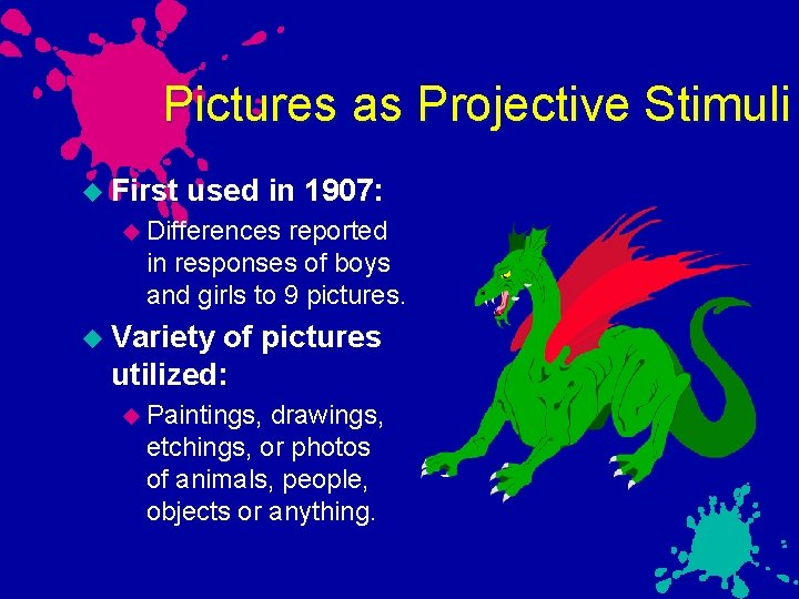 Pictures as Projective Stimuli First used in 1907: Differences reported in responses of boys