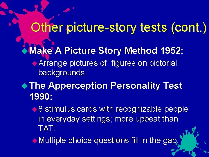 Other picture-story tests (cont. ) Make A Picture Story Method 1952: Arrange pictures of