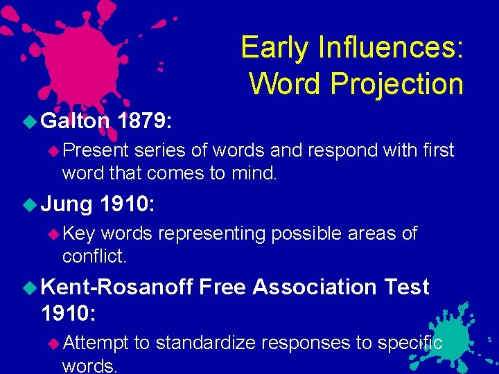 Early Influences: Word Projection Galton 1879: Present series of words and respond with first