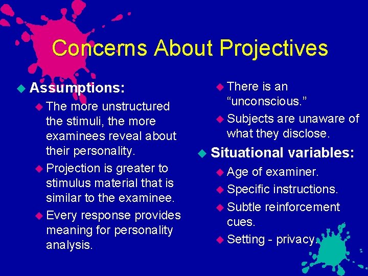 Concerns About Projectives Assumptions: The more unstructured the stimuli, the more examinees reveal about