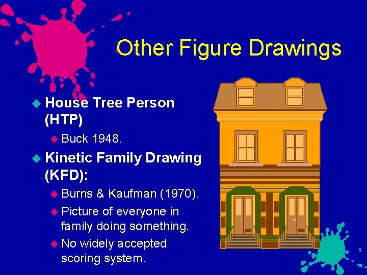 Other Figure Drawings House Tree Person (HTP) Buck 1948. Kinetic Family Drawing (KFD): Burns