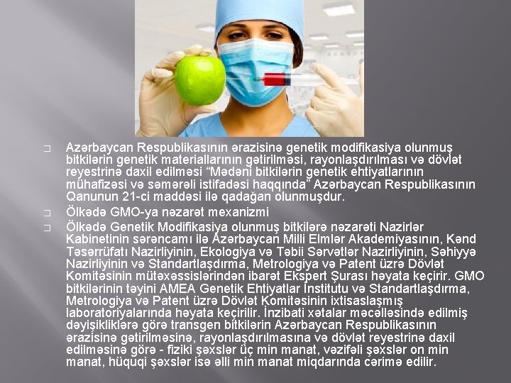 � � � Azərbaycan Respublikasının ərazisinə genetik modifikasiya olunmuş bitkilərin genetik materiallarının gətirilməsi, rayonlaşdırılması