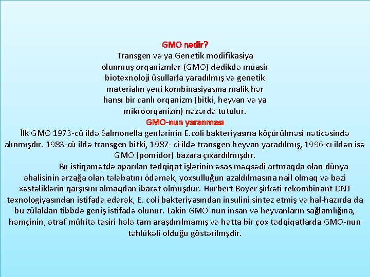 GMO nədir? Transgen və ya Genetik modifikasiya olunmuş orqanizmlər (GMO) dedikdə müasir biotexnoloji üsullarla
