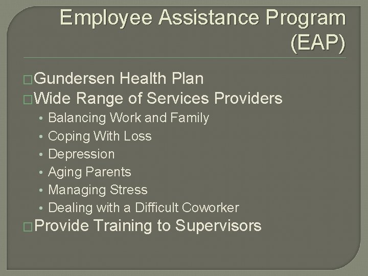 Employee Assistance Program (EAP) �Gundersen Health Plan �Wide Range of Services Providers • • Employee Assistance Program (EAP) �Gundersen Health Plan �Wide Range of Services Providers • •