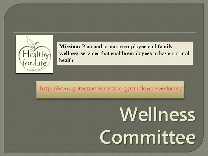 Mission: Plan and promote employee and family wellness services that enable employees to have