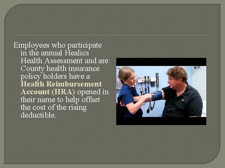 Employees who participate in the annual Healics Health Assessment and are County health insurance Employees who participate in the annual Healics Health Assessment and are County health insurance
