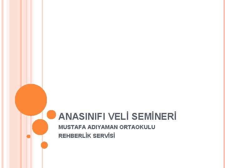 ANASINIFI VELİ SEMİNERİ MUSTAFA ADIYAMAN ORTAOKULU REHBERLİK SERVİSİ 