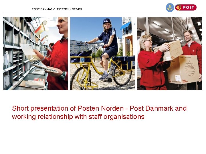 POST DANMARK / POSTEN NORDEN Short presentation of Posten Norden - Post Danmark and