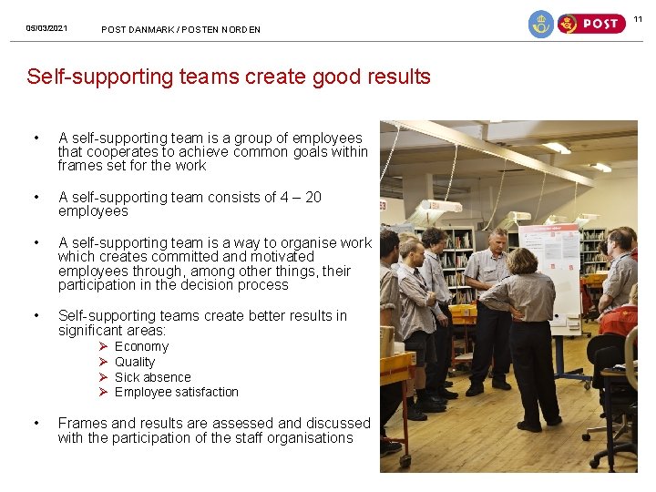 11 05/03/2021 POST DANMARK / POSTEN NORDEN Self-supporting teams create good results • A