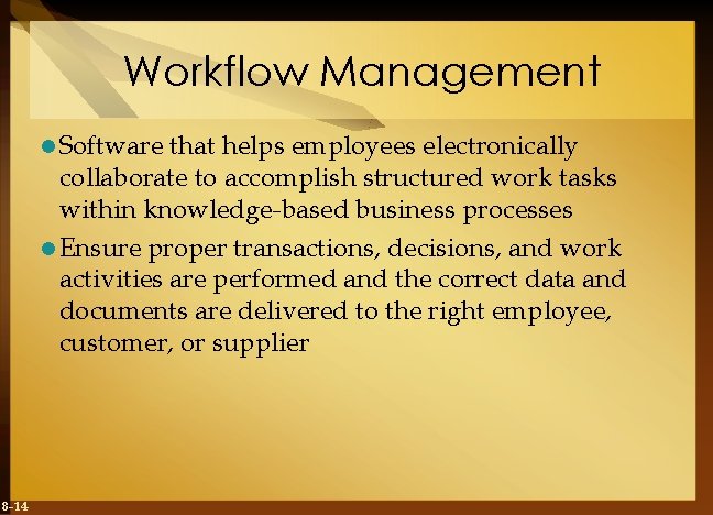 Workflow Management l Software that helps employees electronically collaborate to accomplish structured work tasks