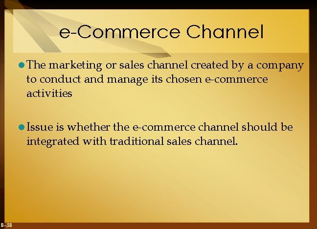 e-Commerce Channel l The marketing or sales channel created by a company to conduct