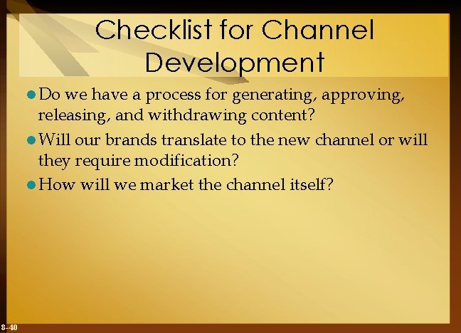 Checklist for Channel Development l Do we have a process for generating, approving, releasing,