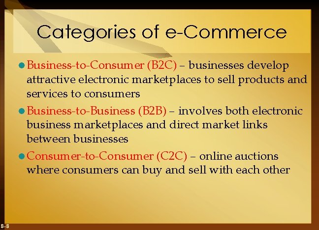 Categories of e-Commerce l Business-to-Consumer (B 2 C) – businesses develop attractive electronic marketplaces