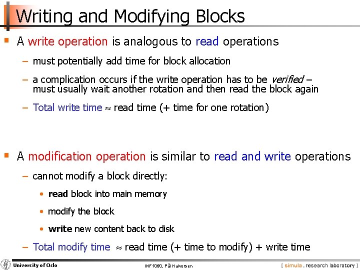 Writing and Modifying Blocks § A write operation is analogous to read operations −