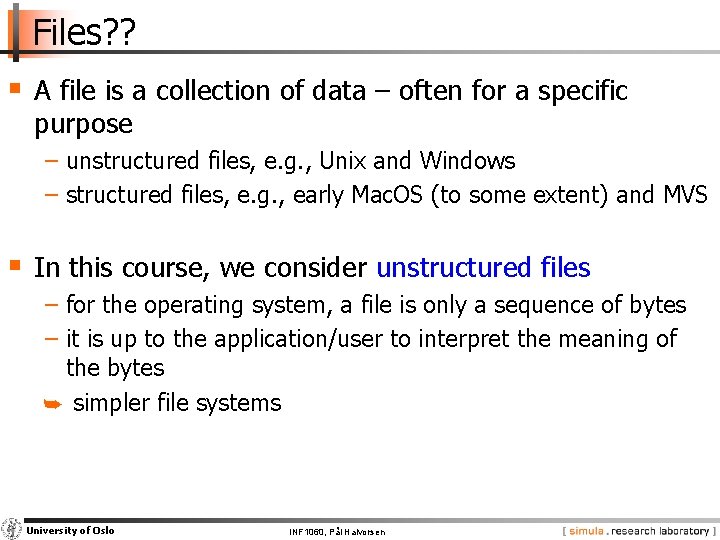 Files? ? § A file is a collection of data – often for a