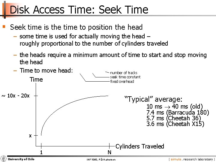 Disk Access Time: Seek Time § Seek time is the time to position the
