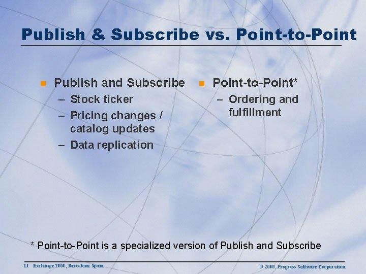 Publish & Subscribe vs. Point-to-Point n Publish and Subscribe – Stock ticker – Pricing