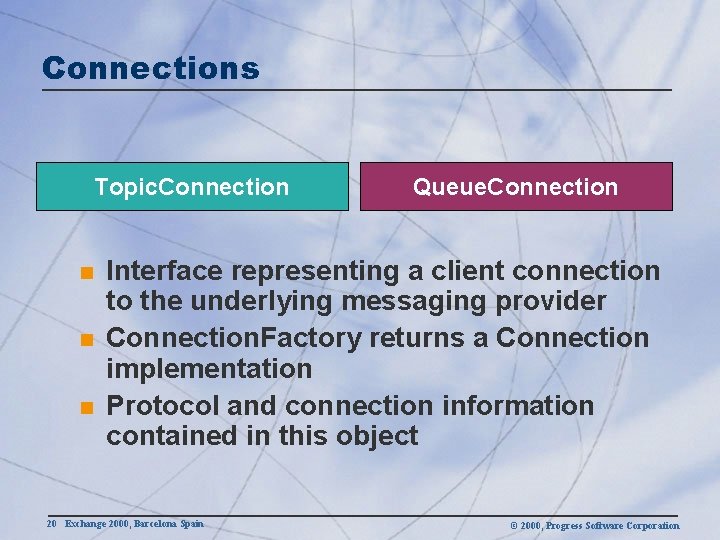 Connections Topic. Connection n Queue. Connection Interface representing a client connection to the underlying