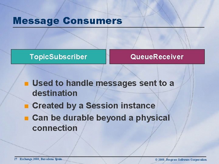 Message Consumers Topic. Subscriber n n n Queue. Receiver Used to handle messages sent