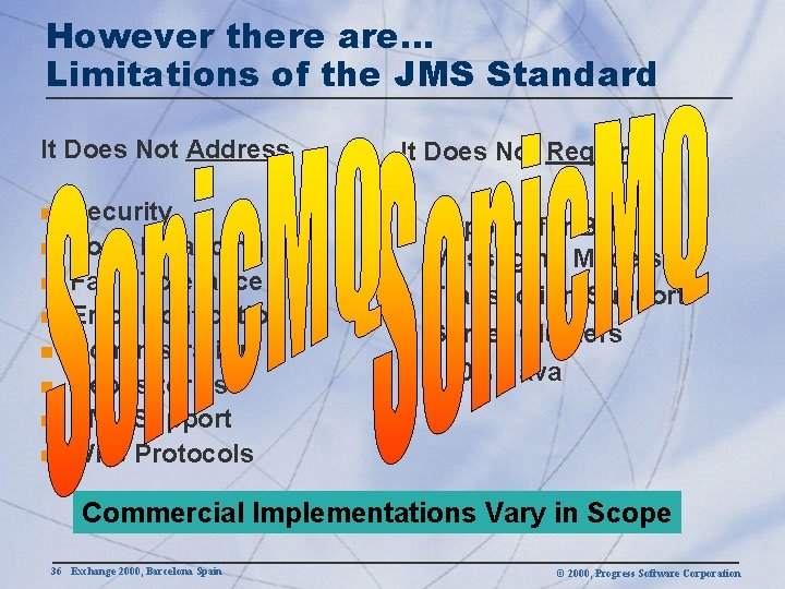 However there are… Limitations of the JMS Standard It Does Not Address n n