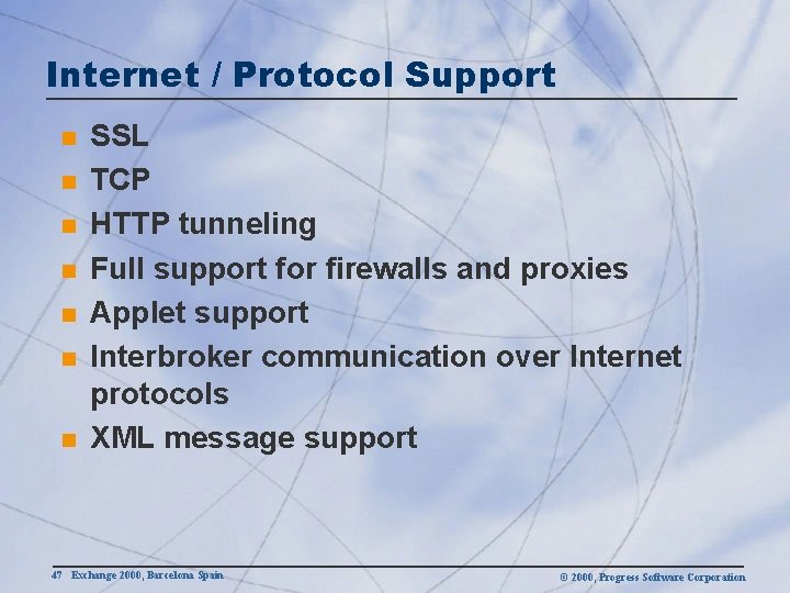 Internet / Protocol Support n n n n SSL TCP HTTP tunneling Full support