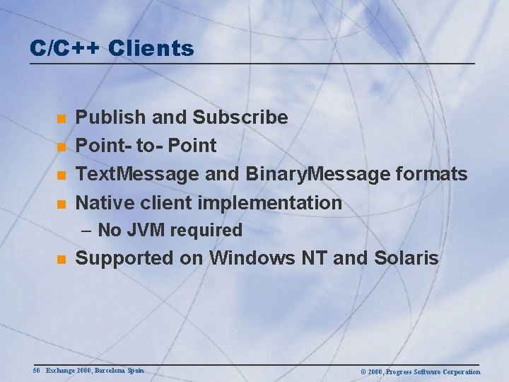 C/C++ Clients n n Publish and Subscribe Point- to- Point Text. Message and Binary.