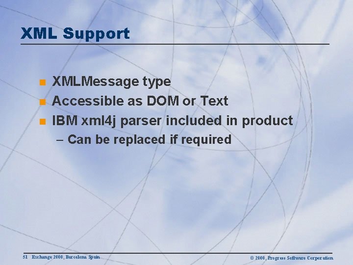XML Support n n n XMLMessage type Accessible as DOM or Text IBM xml