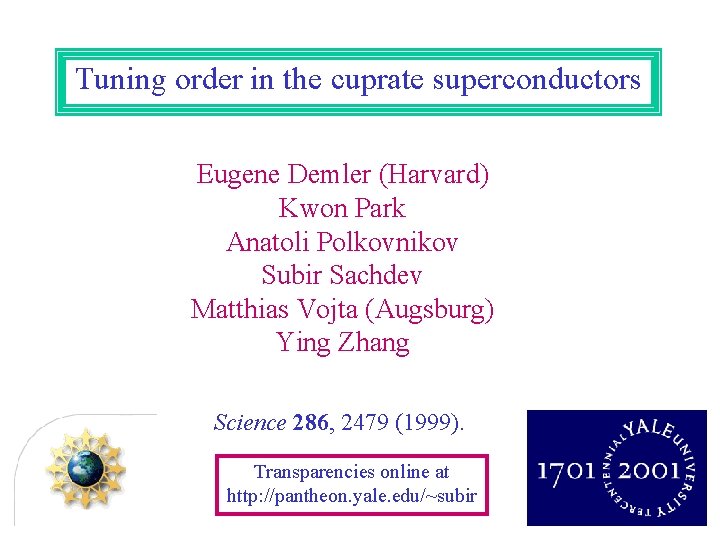 Tuning order in the cuprate superconductors Eugene Demler (Harvard) Kwon Park Anatoli Polkovnikov Subir
