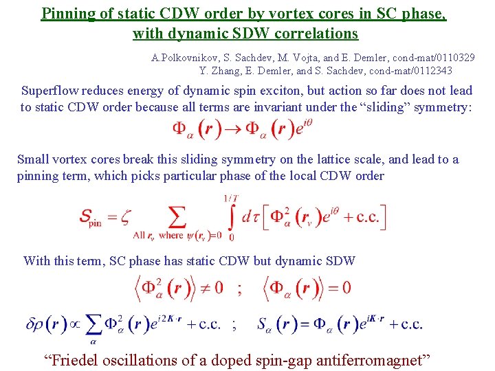 Pinning of static CDW order by vortex cores in SC phase, with dynamic SDW