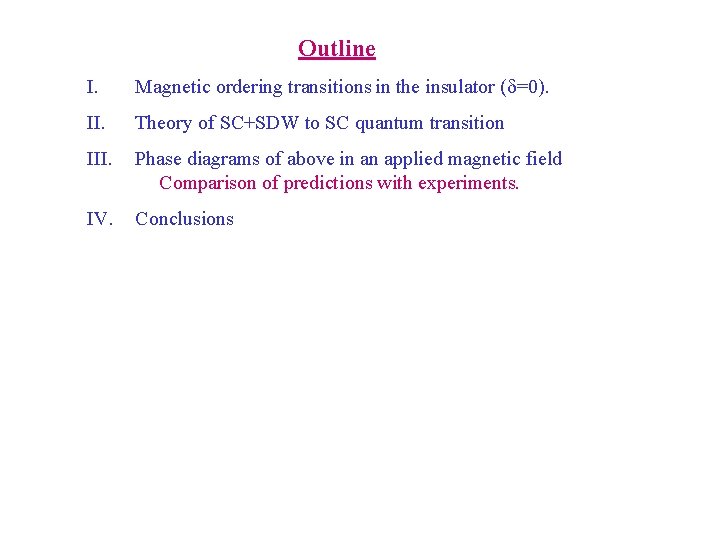 Outline I. Magnetic ordering transitions in the insulator (d=0). II. Theory of SC+SDW to