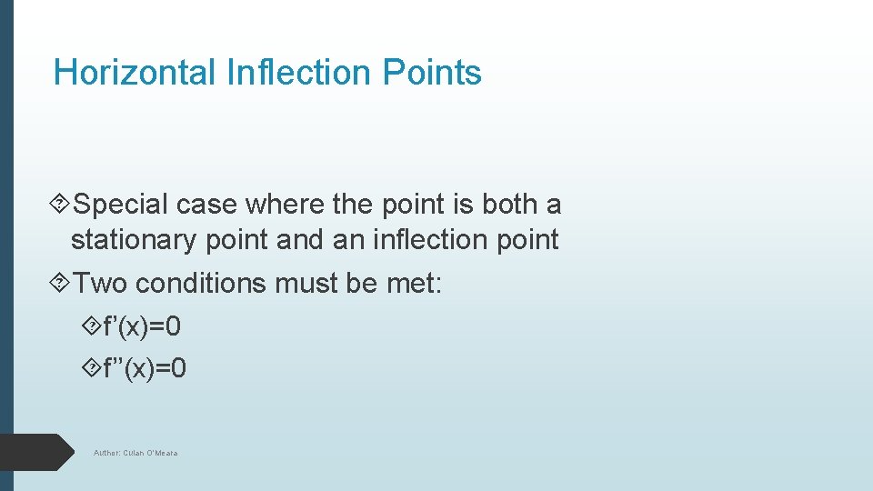 Horizontal Inflection Points Special case where the point is both a stationary point and