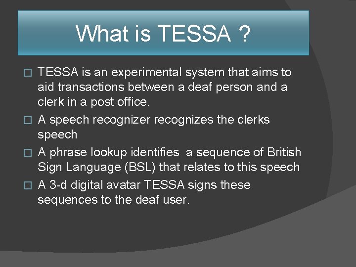 What is TESSA ? TESSA is an experimental system that aims to aid transactions
