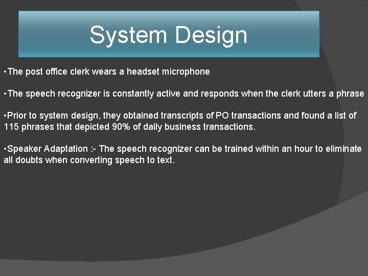 System Design • The post office clerk wears a headset microphone • The speech