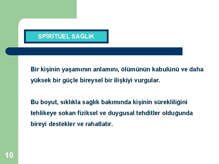 SPİRİTÜEL SAĞLIK Bir kişinin yaşamının anlamını, ölümünün kabulünü ve daha yüksek bir güçle bireysel SPİRİTÜEL SAĞLIK Bir kişinin yaşamının anlamını, ölümünün kabulünü ve daha yüksek bir güçle bireysel