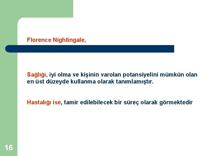 Florence Nightingale, Sağlığı, iyi olma ve kişinin varolan potansiyelini mümkün olan en üst düzeyde Florence Nightingale, Sağlığı, iyi olma ve kişinin varolan potansiyelini mümkün olan en üst düzeyde