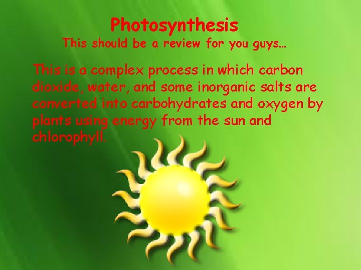 Photosynthesis This should be a review for you guys… This is a complex process